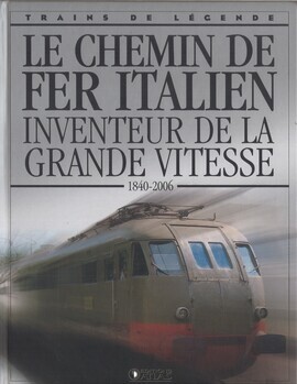 Le chemin de fer Italien Inventeur de la grande vitesse (1840 - 2006)